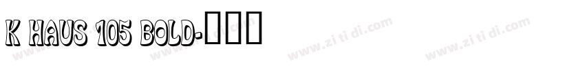 K haus 105 Bold字体转换